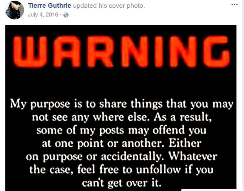 Tierre Guthrie, 39, posted on his Facebook page that his opinions may offend some people.