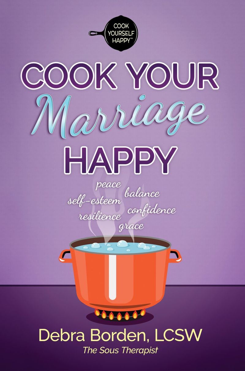 Debra Borden, author of “Cook Your Marriage Happy,” uses cooking therapy to help couples explore their relationships and work through discord in the privacy of their kitchens. (CONTRIBUTED)