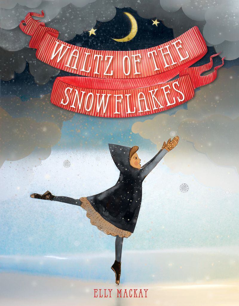 “Waltz of the Snowflakes” by Elly MacKay (Running Press Kids). CONTRIBUTED