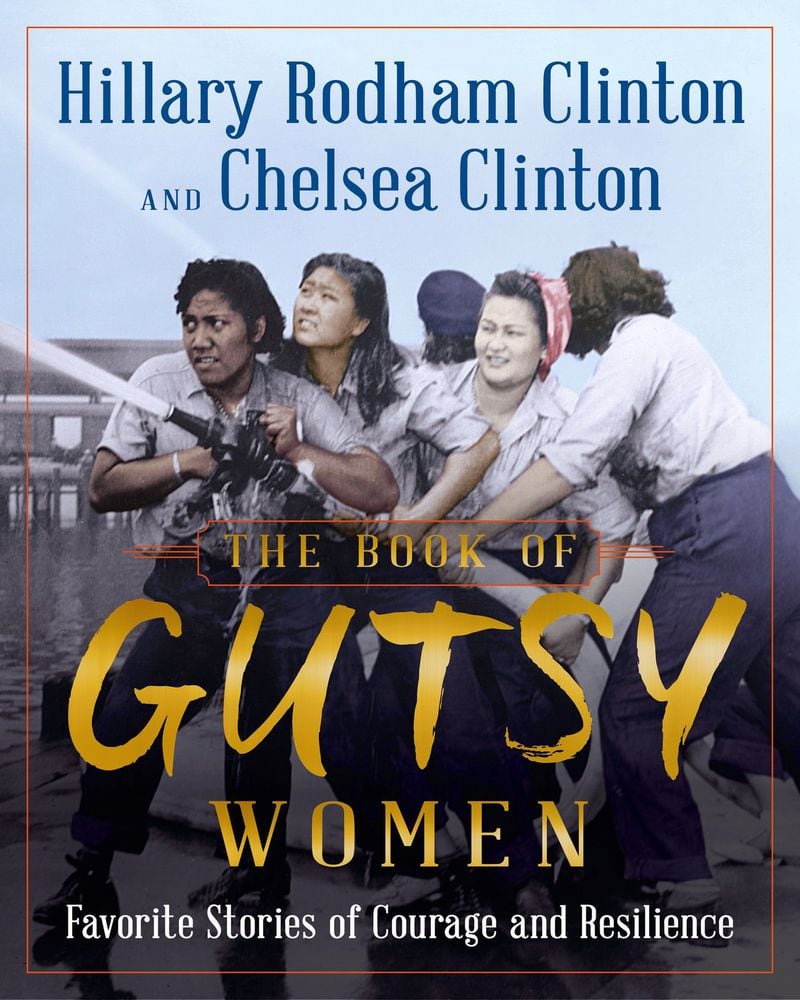 Hillary Rodham Clinton and Chelsea Clinton profile the women that have inspired them in their new book “The Book of Gutsy Women: Favorite Stories of Courage and Resilience.”