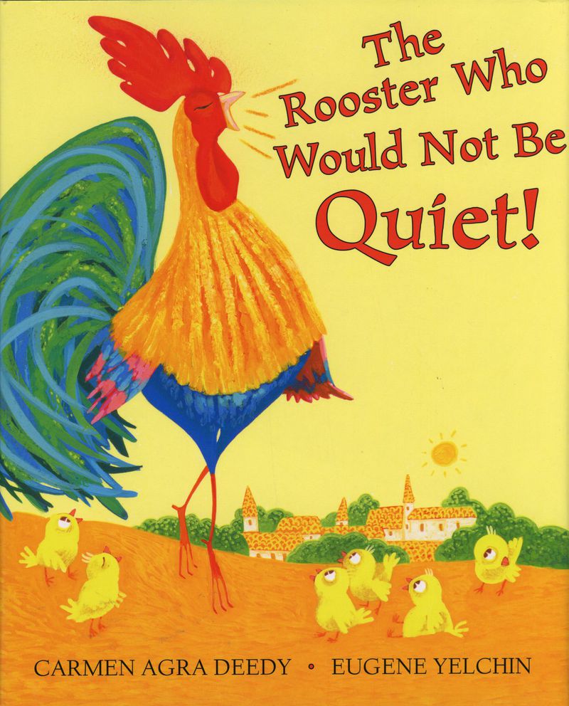 “The Rooster Who Would Not Be Quiet!” by Carmen Agra Deedy, illustrated by Eugene Yelchin, is new from Scholastic Press.