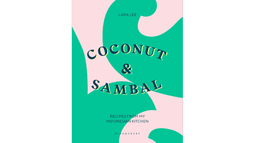 “Coconut and Sambal: Recipes from my Indonesian Kitchen” by Lara Lee (Bloomsbury, $35)