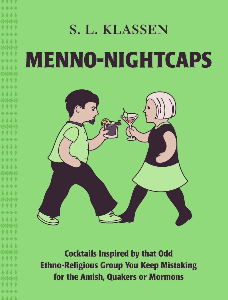 "Menno-Nightcaps" is a satirical drink manual served up with trivia and history about Mennonite culture and lore. (Courtesy of Touchwood Editions)