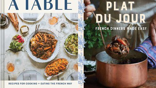 "A Table: Recipes for Cooking + Eating the French Way" by Rebekah Peppler (Chronicle, $29.95) and "Plat du Jour: French Dinners Made Easy" by Susan Herrmann Loomis (Countryman Press, $30). Courtesy.