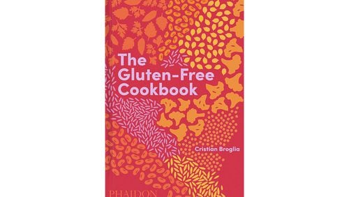 "The Gluten-Free Cookbook" by Cristian Broglia (Phaidon, $49.95).