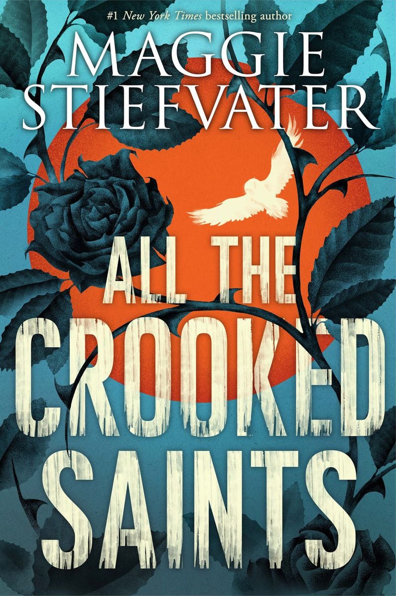 “All the Crooked Saints” by Maggie Stiefvater (Scholastic Press)
