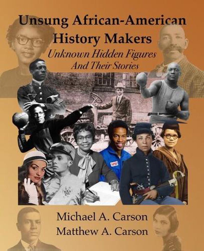 Michael A. Carson and his son Matthew co-wrote their third book, titled "Unsung African-American History Makers: Unknown Hidden Figures and Their Stories."