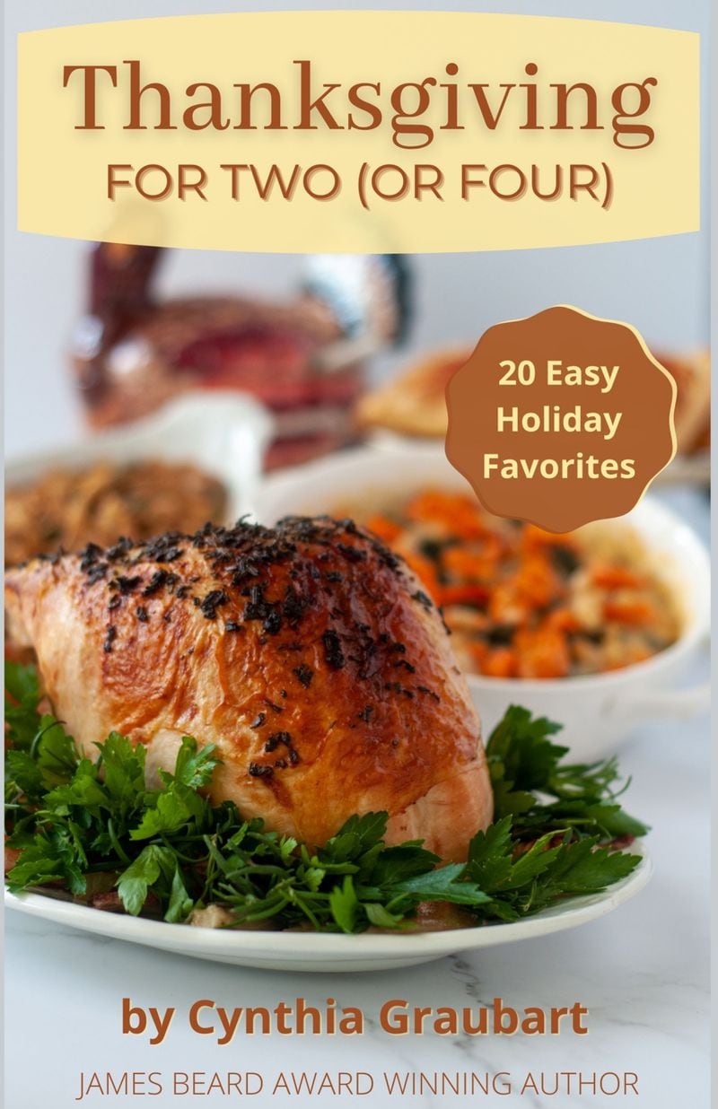 “Thanksgiving for Two (or Four): 20 Easy Holiday Favorites" by Cynthia Graubart (Empire Press, 2020) is available as an ebook ($3.99) and paperback (9.99) on Amazon.
Courtesy of Cynthia Graubart