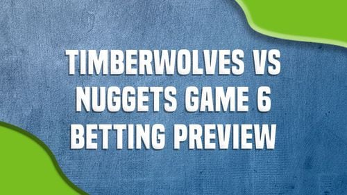 Timberwolves vs. Nuggets Game 6 Betting Preview