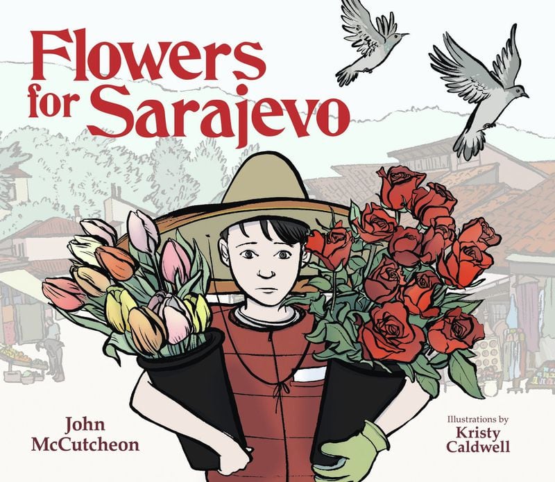 “Flowers for Sarajevo” by John McCutcheon, illustrations by Kristy Caldwell (Peachtree Publishers). CONTRIBUTED