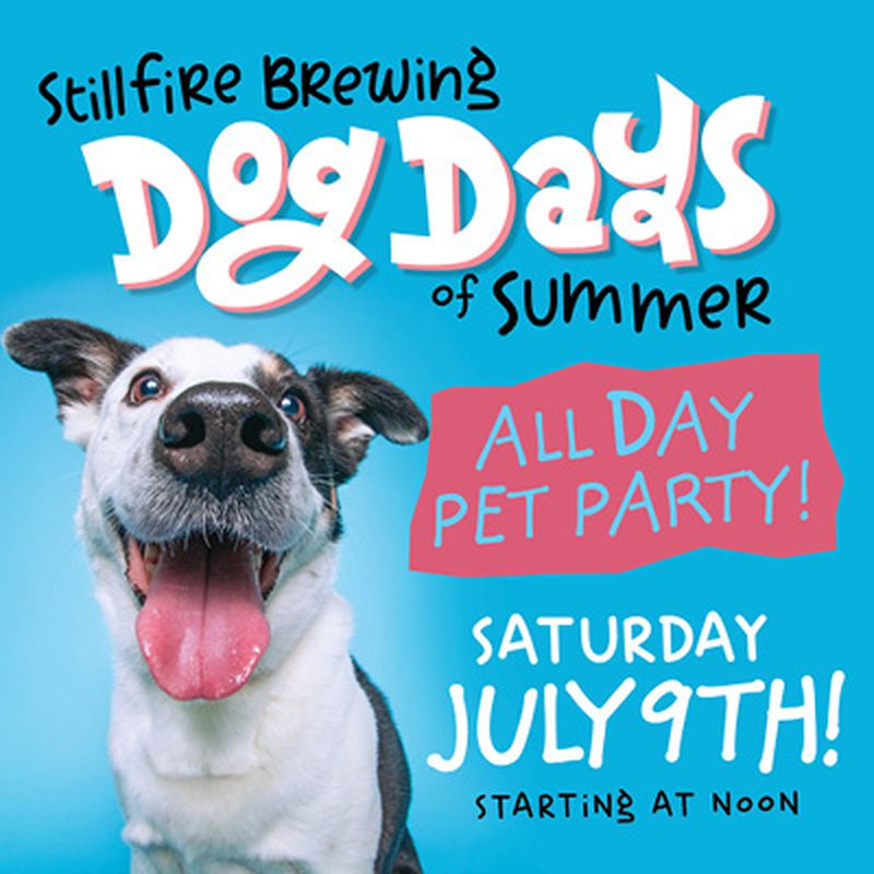 Bring your dog for a day of pet-friendly fun at StillFire Brewing’s Dog Days of Summer Pet Party.