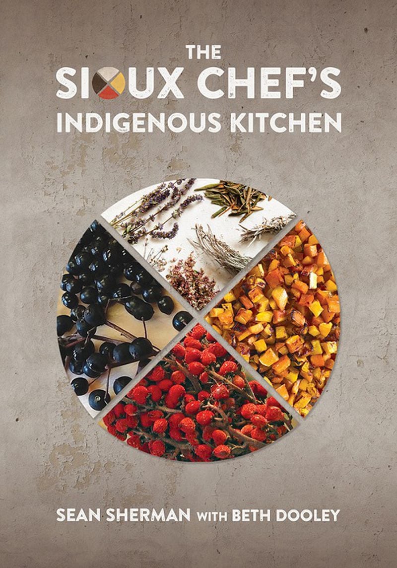 The new cookbook from Sean Sherman, chef and author of "The Sioux Chef's Indigenous Kitchen." (University of Minnesota Press)