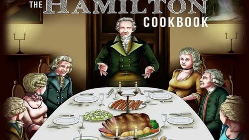 "The Hamilton Cookbook
Cooking, Eating, and Entertaining in Hamilton's World" By Laura Kumin (Post Hill Press)