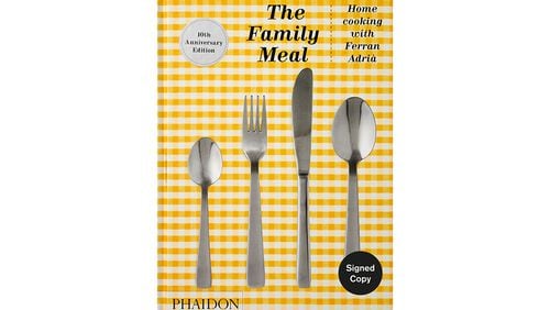 "The Family Meal: Home Cooking with Ferran Adria: Tenth Anniversary Edition" (Phaidon, $45)