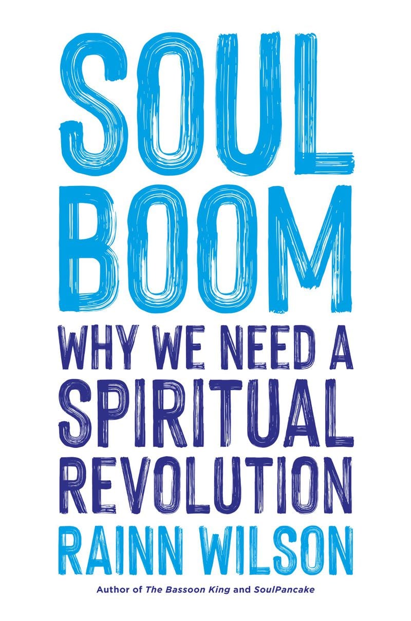 "Soul Boom: Why We Need a Spiritual Revolution" by Rainn Wilson comes out April 25. He will be at Atlanta's Rialto Center for the Arts April 29.