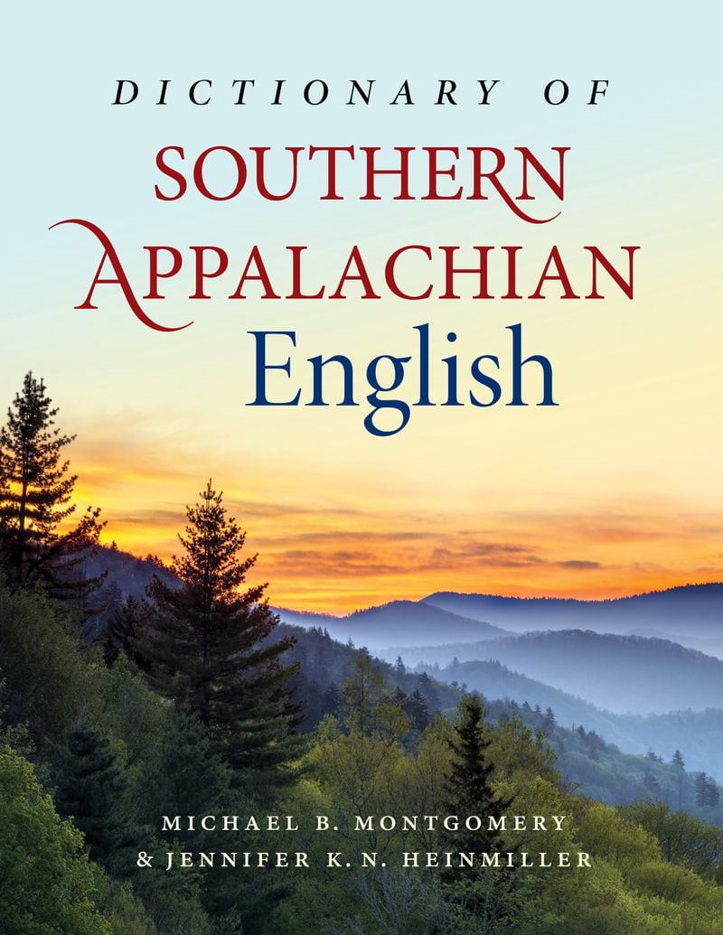 The Dictionary of Southern Appalachian English assembles the distinctive words and syntax of this much-mythologized region. Courtesy of University of North Carolina Press