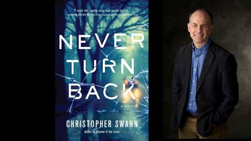 Atlanta author Christopher Swann's new book is "Never Turn Back."
Courtesy of Crooked Lane Books