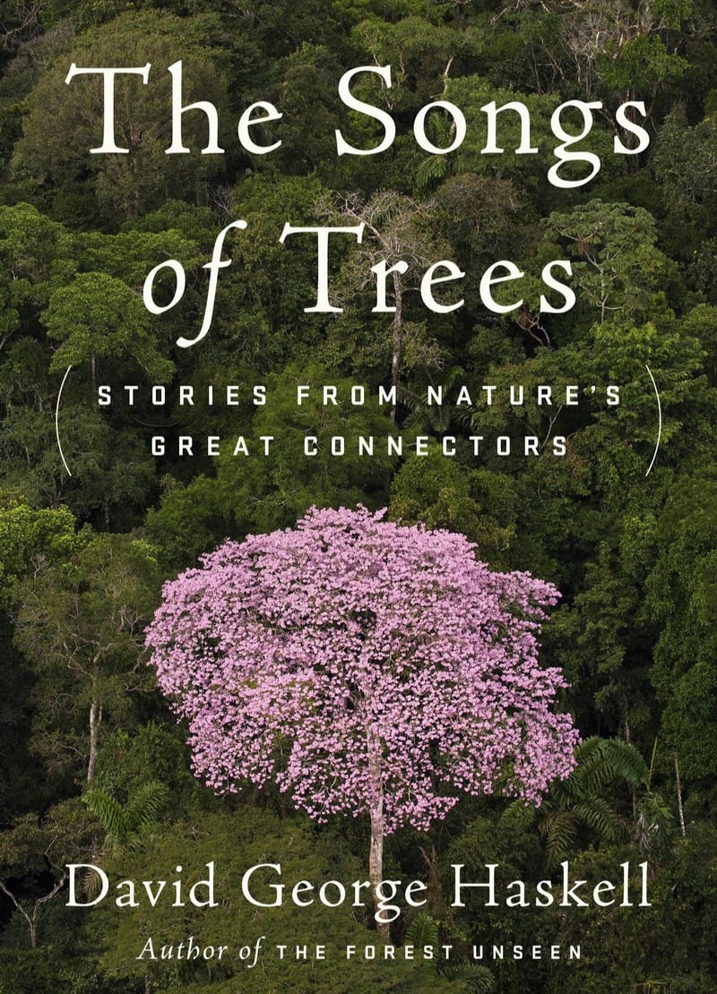 “The Songs of Trees,” by David George Haskell