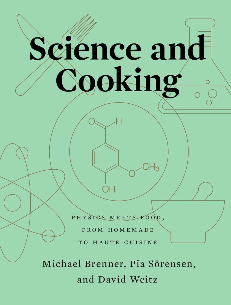"Science and Cooking: Physics Meets Food, From Homemade to Haute Cuisine" by Michael Brenner, Pia Sörensen and David Weitz. Used with permission of the publisher, W. W. Norton & Company Inc. All rights reserved.