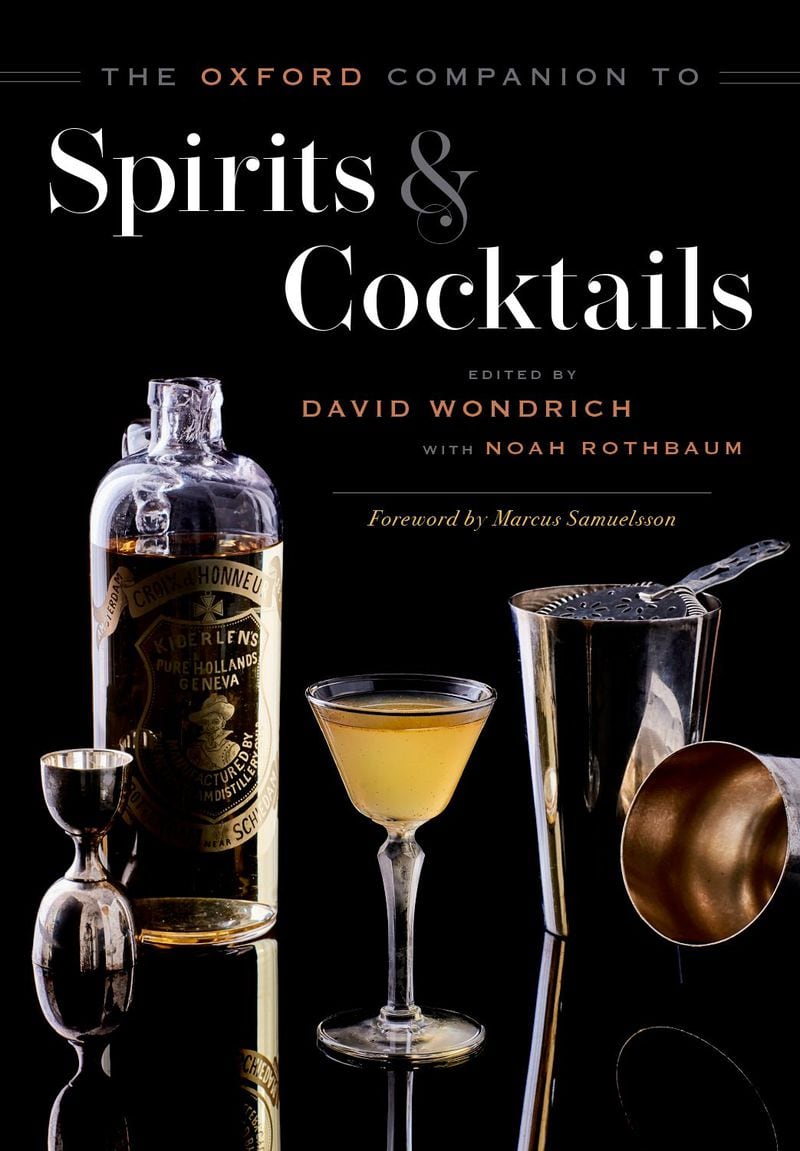 "The Oxford Companion to Spirits & Cocktails," with more than 1,150 entries on the history and culture of imbibing, is an instant classic that releases Nov. 4, 2021. (Courtesy of Oxford University Press)
