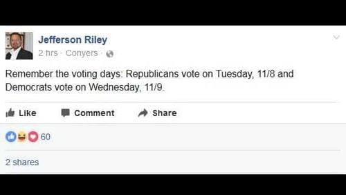 Mansfield, Ga., Mayor Jefferson Riley posted this on his Facebook page: "Remember the voting days: Republicans vote on Tuesday, 11/8 and Democrats vote on Wednesday, 11/9."