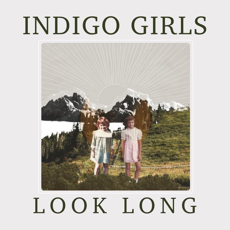 "Look Long" by "Indigo Girls. (Rounder Records via AP)