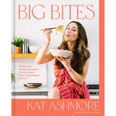 "Big Bites: Wholesome, Comforting Recipes That Are Big on Flavor, Nourishment, and Fun" by Kat Ashmore (Rodale, $35)