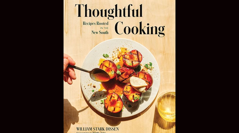 "Thoughtful Cooking: Recipes Rooted in the New South" by William Stark Dissen (Countryman, $35)