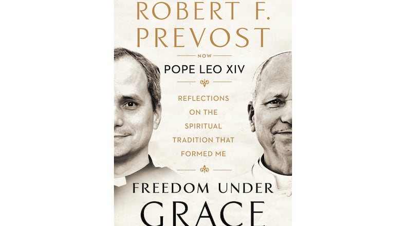 This book cover image released Penguin Random House shows "Freedom Under Grace: Reflections on the Spiritual Tradition That Formed Me" by Robert F. Prevost, now Pope Leo XIV. (Penguin Random House via AP)