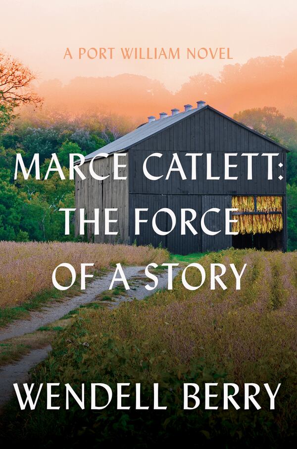 "Marce Catlett: The Force of a Story" by Wendell Berry
Courtesy of Counterpoint