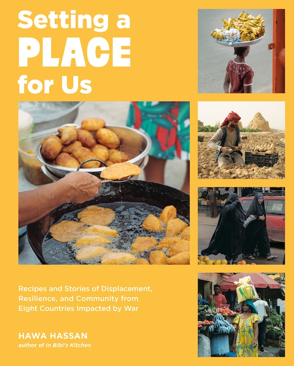 “Setting a Place for Us: Recipes and Stories of Displacement, Resilience, and Community from Eight Countries Impacted By War” by Hawa Hassan (Ten Speed Press, $37.99).