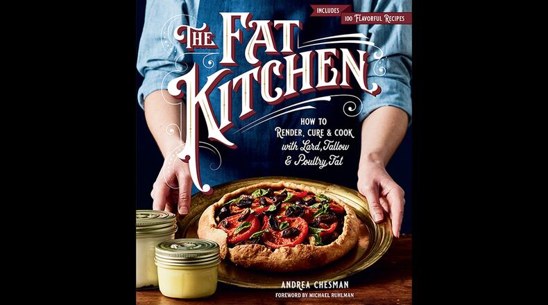 The Fat Kitchen: How to Render, Cure & Cook with Lard, Tallow & Poultry Fat by Andrea Chesman (Storey, $24.95)