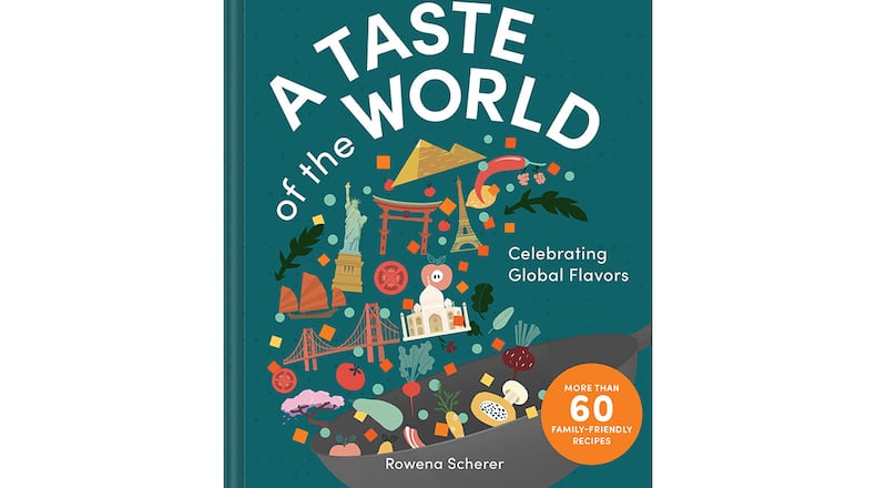 "A Taste of the World: Celebrating Global Flavors" by Rowena Scherer (The Collective Book Studio, $29.95).