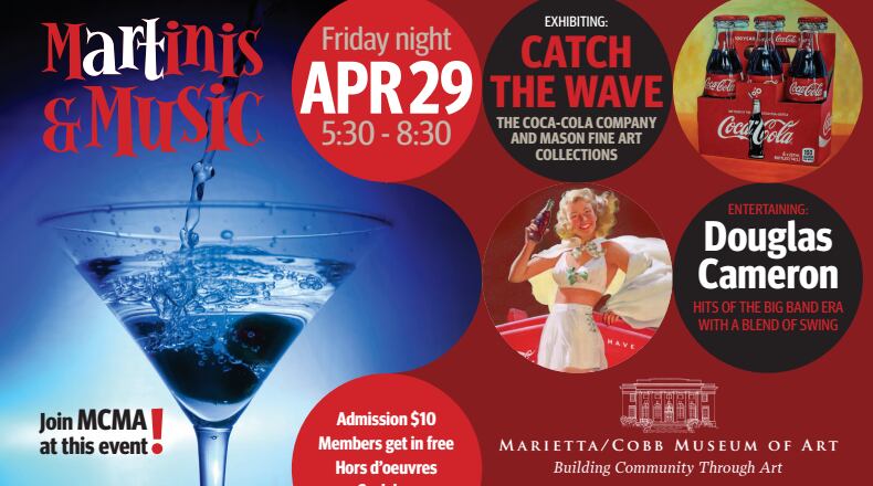 The Marietta/Cobb Musum of Art hosts "Martinis and Music" four times a year and their next event will be held on April 29.