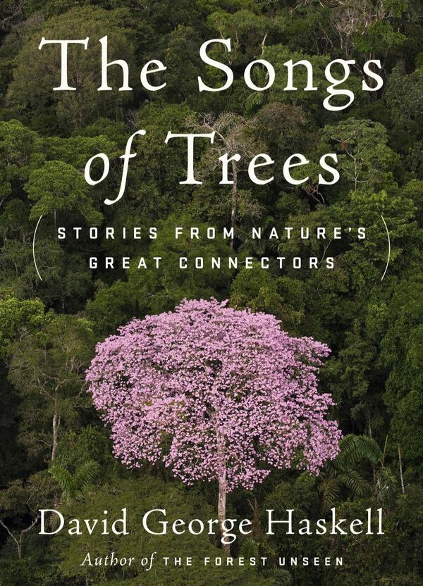 “The Songs of Trees,” by David George Haskell