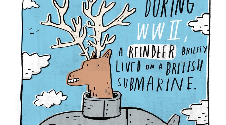 This reindeer tidbit is one of the random illustrated facts in Mike Lowery’s book that has you alternately shaking your head in amazement and demanding to know “Why?”  CONTRIBUTED BY WORKMAN PRESS