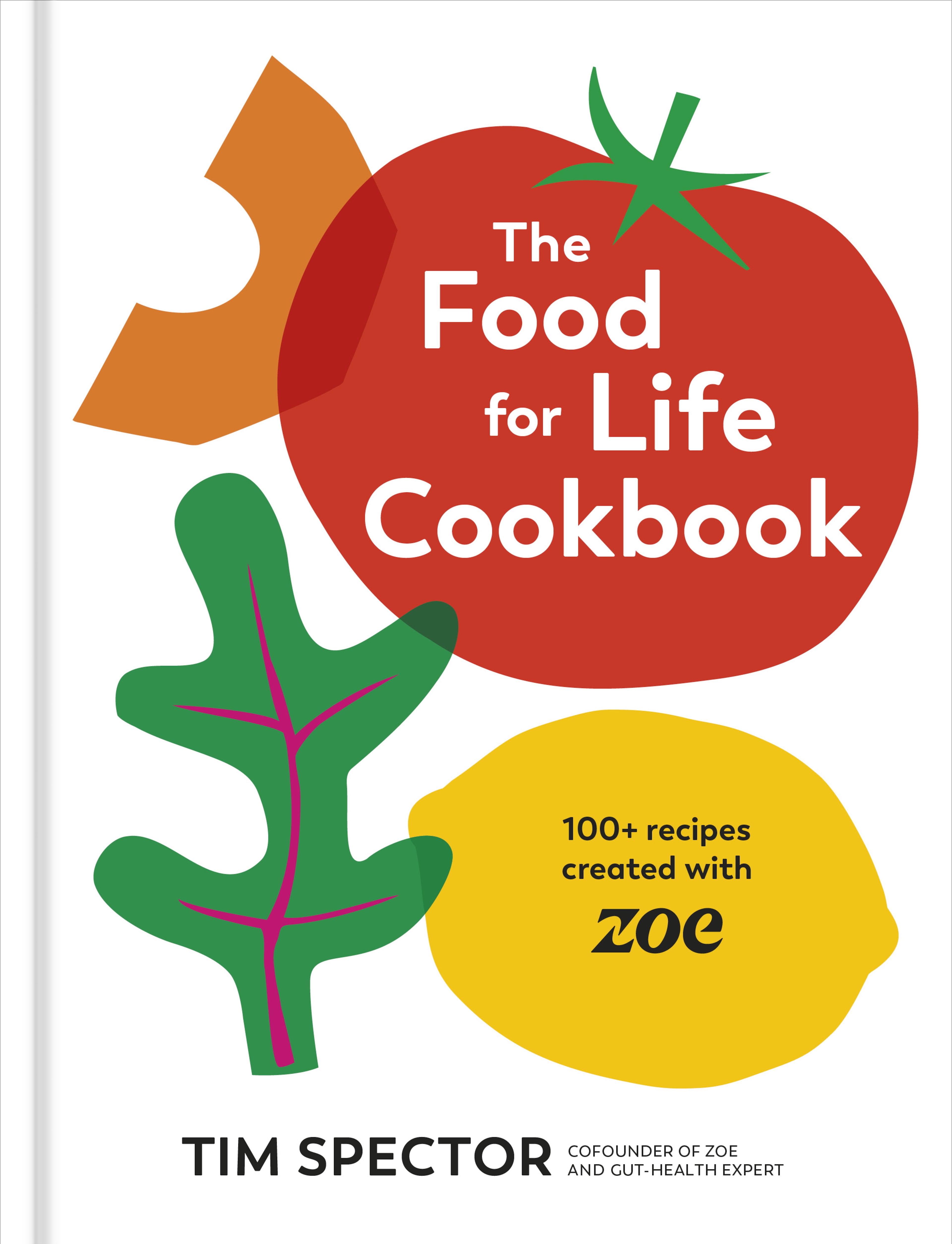 “The Food for Life Cookbook: 100+ Recipes Created with Zoe” by Tim Spector (Ten Speed, $35).