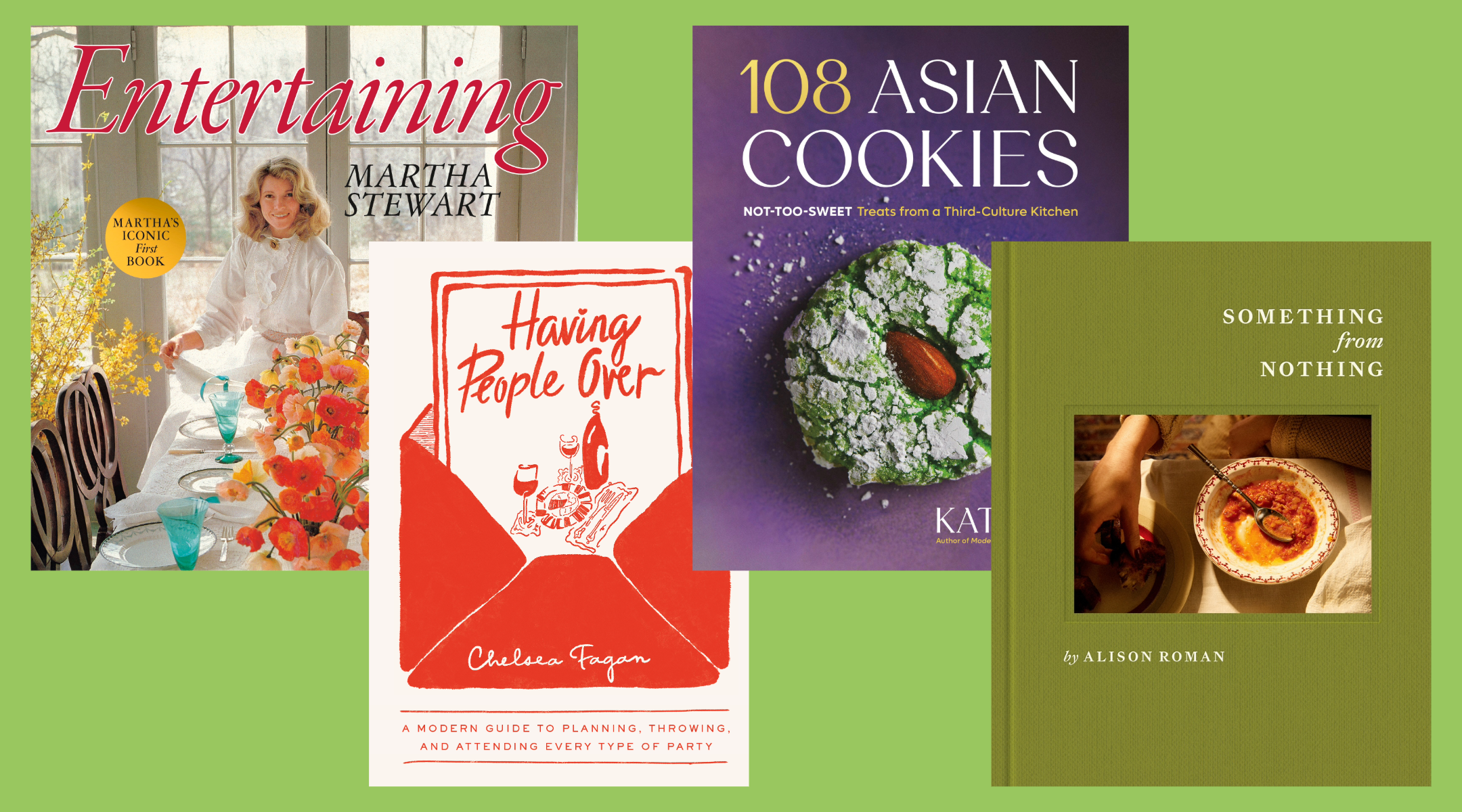 From left: “Entertaining” (reissued) by Martha Stewart (Potter, $50); “Having People Over: A Modern Guide to Planning, Throwing, and Attending Every Type of Party” by Chelsea Fagan (Ten Speed Press, $30); "108 Asian Cookies: Not-Too-Sweet Treats from a Third-Culture Kitchen” by Kat Lieu (Voracious, $40); “Something from Nothing” by Alison Roman (Clarkson Potter, $37.99).