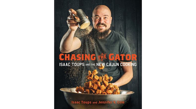 "Chasing the Gator: Isaac Toups and the New Cajun Cooking" by Isaac Toups and Jennifer V. Cole