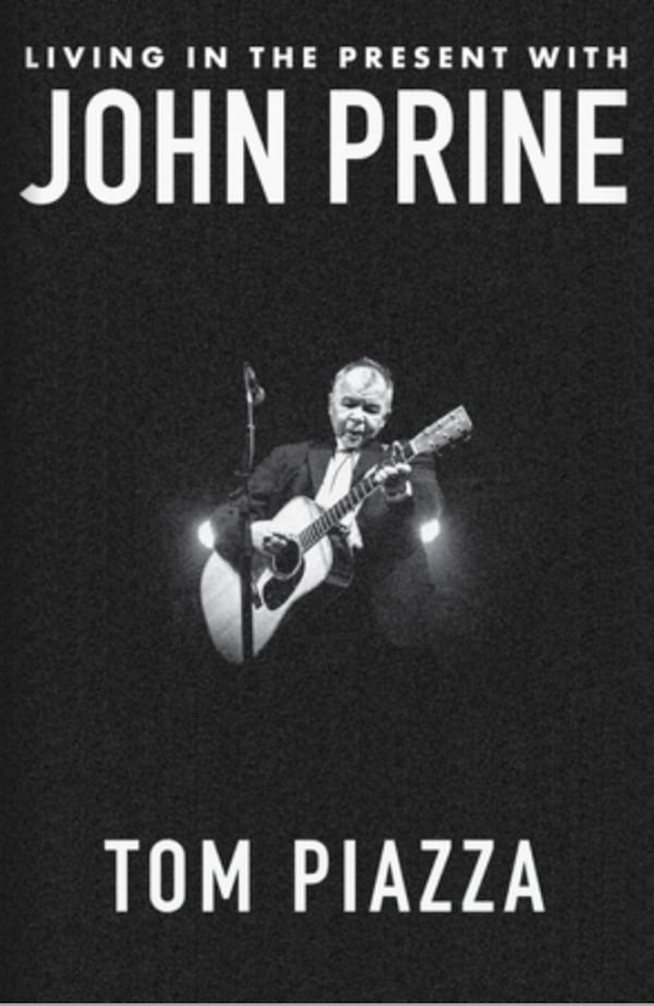 "Living in the Present with John Prine" by  Tom  Piazza
Courtesy of W.W. Norton