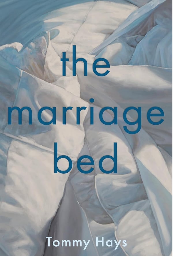 Author Tommy Hays demonstrates his gift for imbuing ordinary domestic dramas with depth and compassion in “The Marriage Bed.” (Courtesy of Blair)