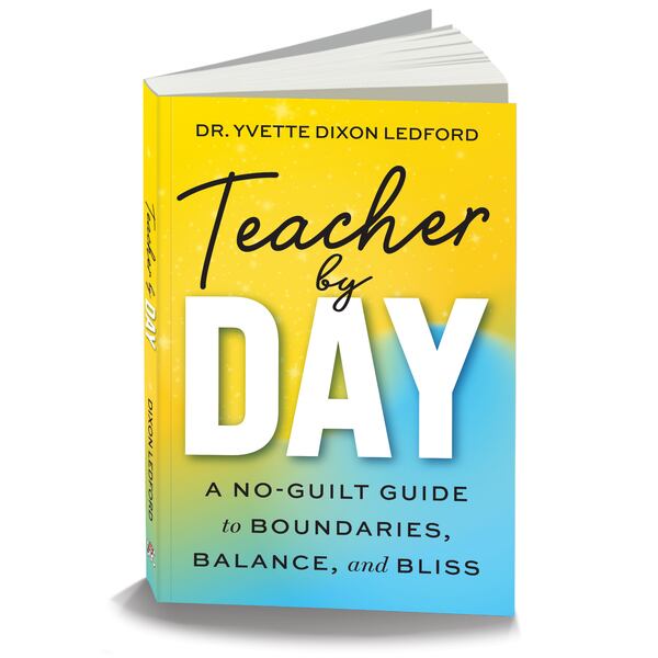 Veteran educator Yvette Dixon Ledford encourages teachers to give more time and attention to their well-being. Teacher burnout isn't a lack of passion but a lack of boundaries, she writes. (Courtesy of Yvette Dixon Ledford)