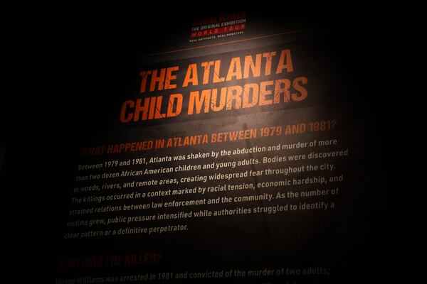 The Atlanta Child Murders have their own display at "Serial Killer: The Exhibition." Between 1979 and 1981, more than two dozen African American children and young adults were abducted and killed in Atlanta. Wayne Williams was arrested in 1981 and convicted of murdering two adults. (Olivia Bowdoin/AJC)