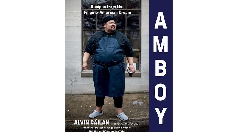 “Amboy: Recipes from the Filipino-American Dream” by Alvin Cailan with Alexandra Cuerdo and Susan Choung (Houghton Mifflin Harcourt, $35).