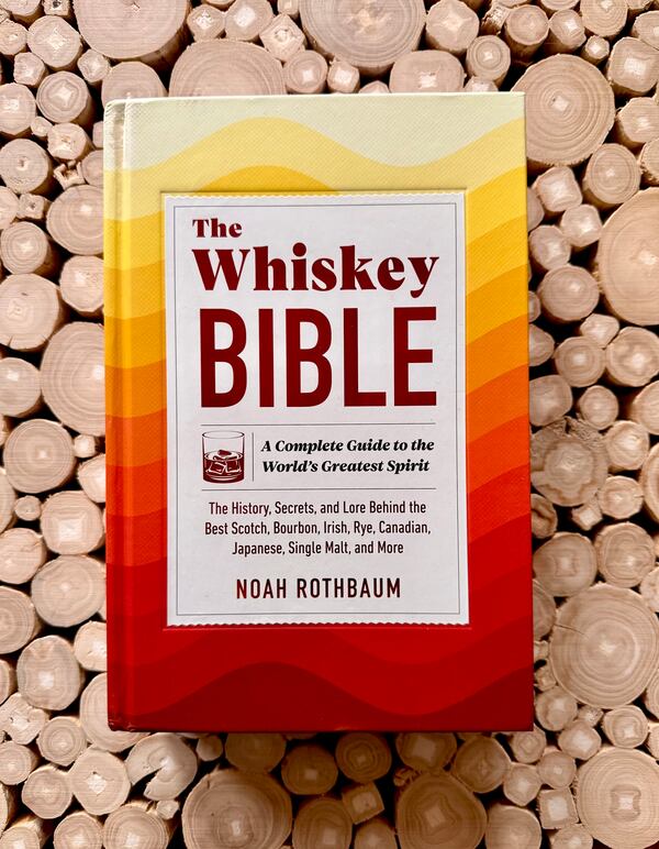 Noah Rothbaum's passion for all things whiskey fills this indispensable guide, complete with industry folklore, recipes and recommended bottles. (Courtesy of Workman Publishing)