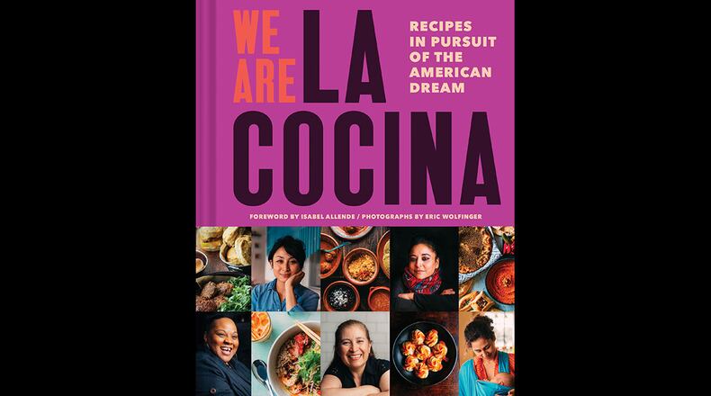 "We are La Cocina: Recipes in Pursuit of the American Dream" by Caleb Zigas and Leticia Landa (Chronicle Books, $29.95).