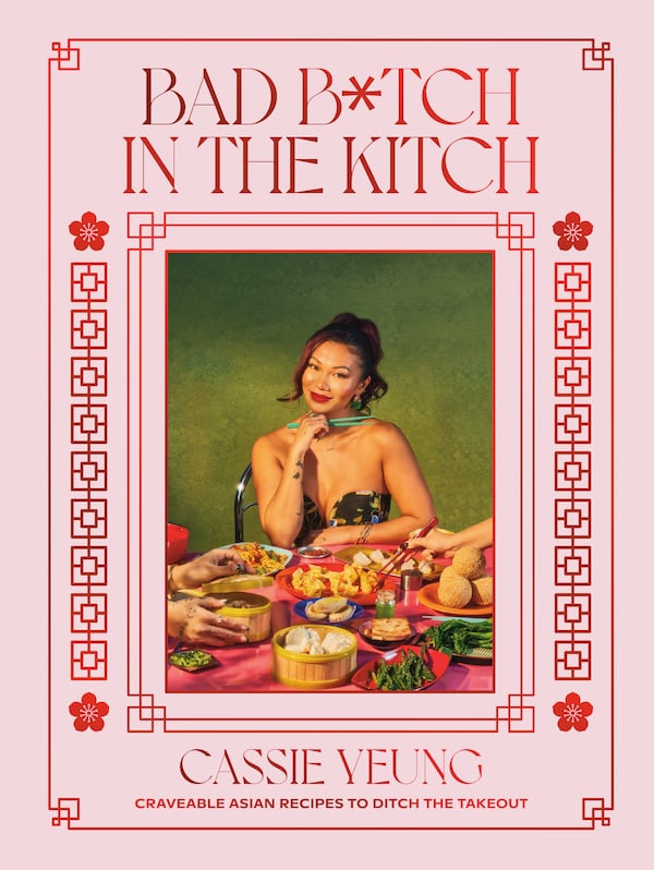 "Bad B*tch in the Kitch: Craveable Asian Recipes to Ditch the Takeout" by Cassie Yeung (Courtesy of Clarkson Potter)
