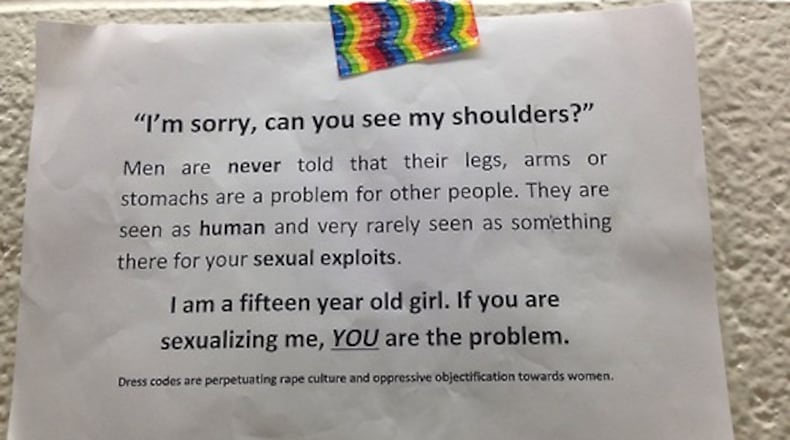 Students are rising up against dress codes that single out girls and hold them accountable for what boys may think or do. This is a sign that girls posted in one high school to protest sexist dress codes.