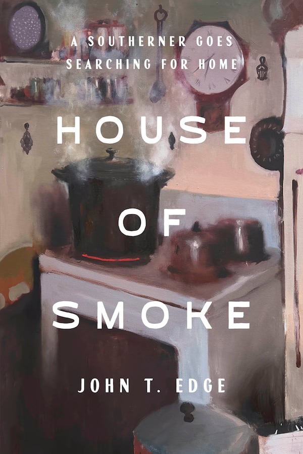 "House of Smoke: A Southerner  Goes Searching for Home" by John T. Edge
Courtesy of Crown