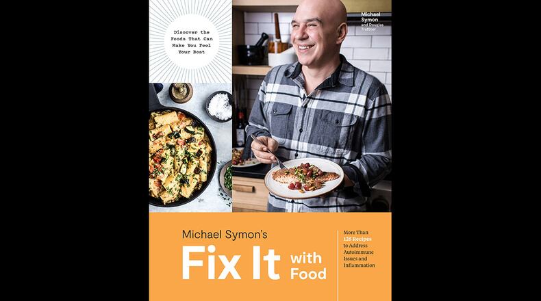 Fix It with Food By Michael Symon and Douglas Trattner (Clarkson Potter, $30)